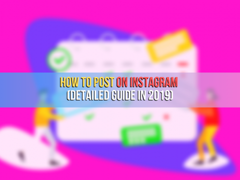 How to Post on Instagram (Detailed Guide in 2019) How to Post on Instagram (Detailed Guide in 2019)