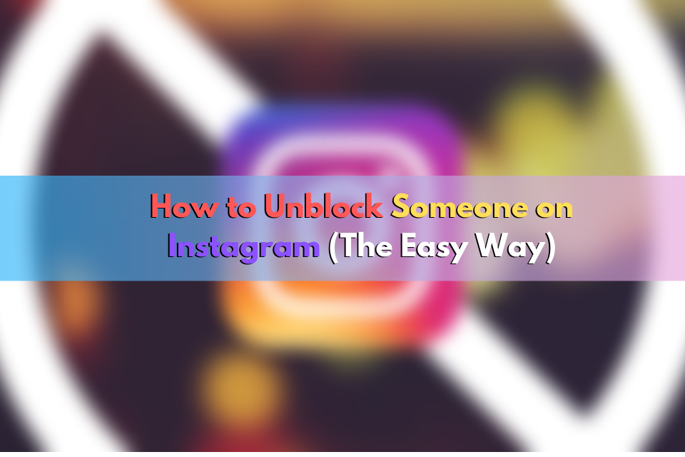 How to Unblock Someone on Instagram (The Easy Way)