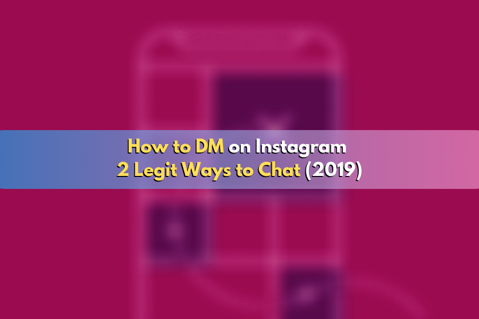 How to DM on Instagram: 2 Legit Ways to Chat (2019)