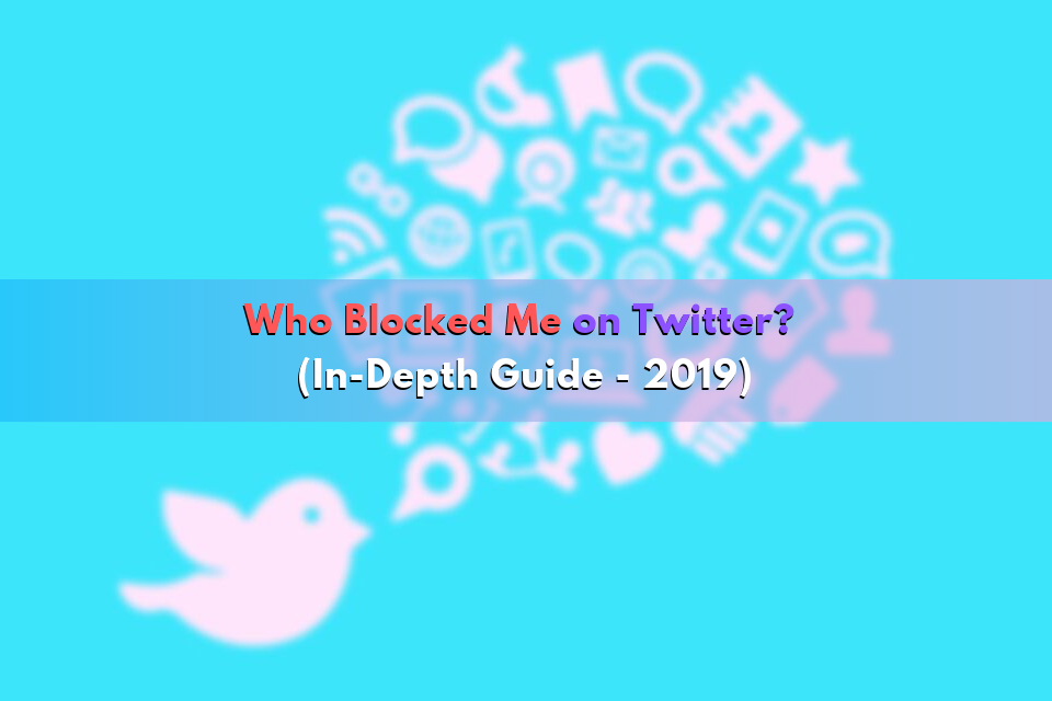 Who Blocked Me on Twitter (Guide)