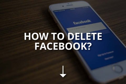 How to Delete Facebook? (Both Ways)