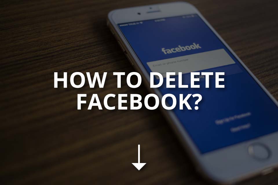 How to Delete Facebook? (Both Ways)