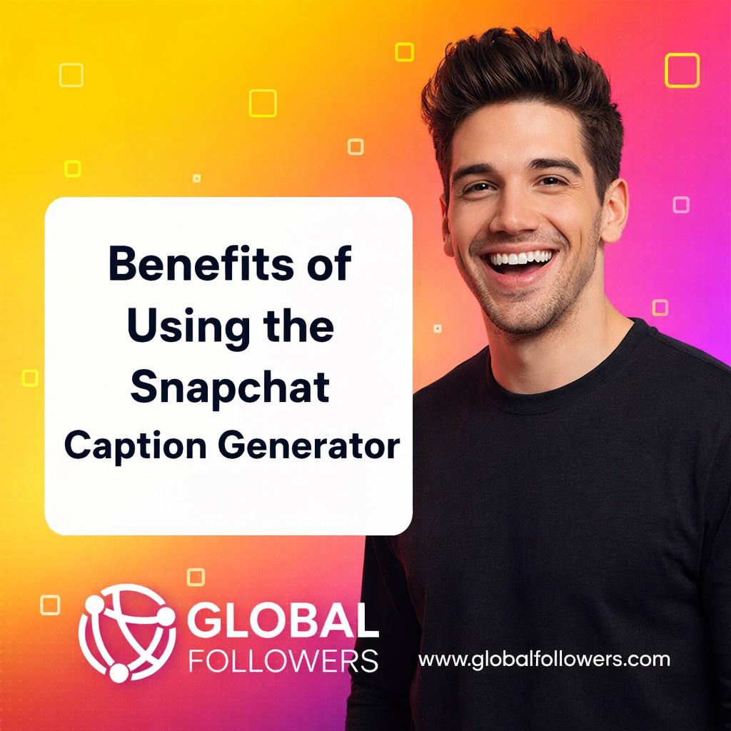 Benefits of Using the Snapchat Caption Generator