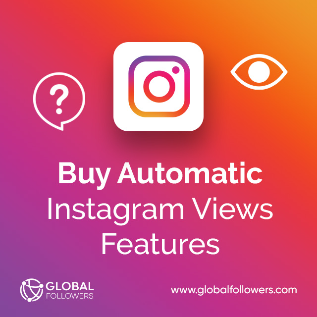 Buy Automatic Instagram Views Features