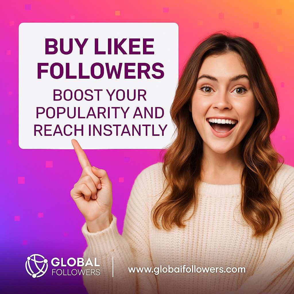 Buy Likee Followers – Boost Your Popularity and Reach Instantly 