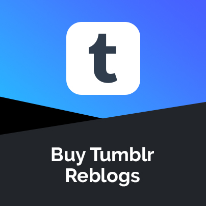 Buy Tumblr Reblogs - 100% Safe and Secure