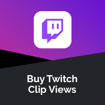 Buy Twitch Clip Views - 100% Fast and Easy