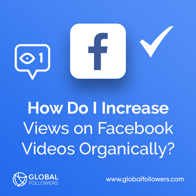 How Do I Increase Views on Facebook Videos Organically?