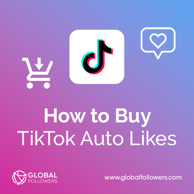 How to Buy TikTok Auto Likes
