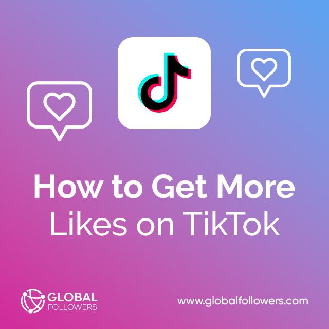 How to Get More Likes on TikTok