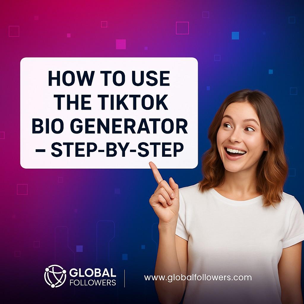 How to Use the TikTok Bio Generator – Step-by-Step
