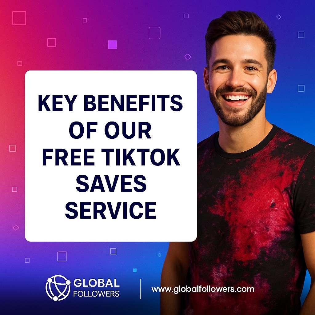 Key Benefits of Our Free TikTok Saves Service