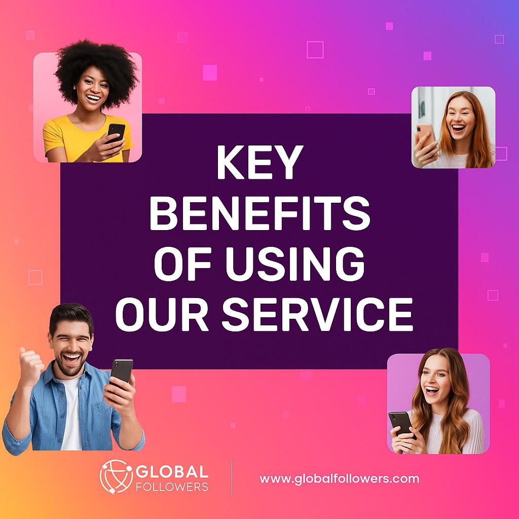 Key Benefits of Using Our Service