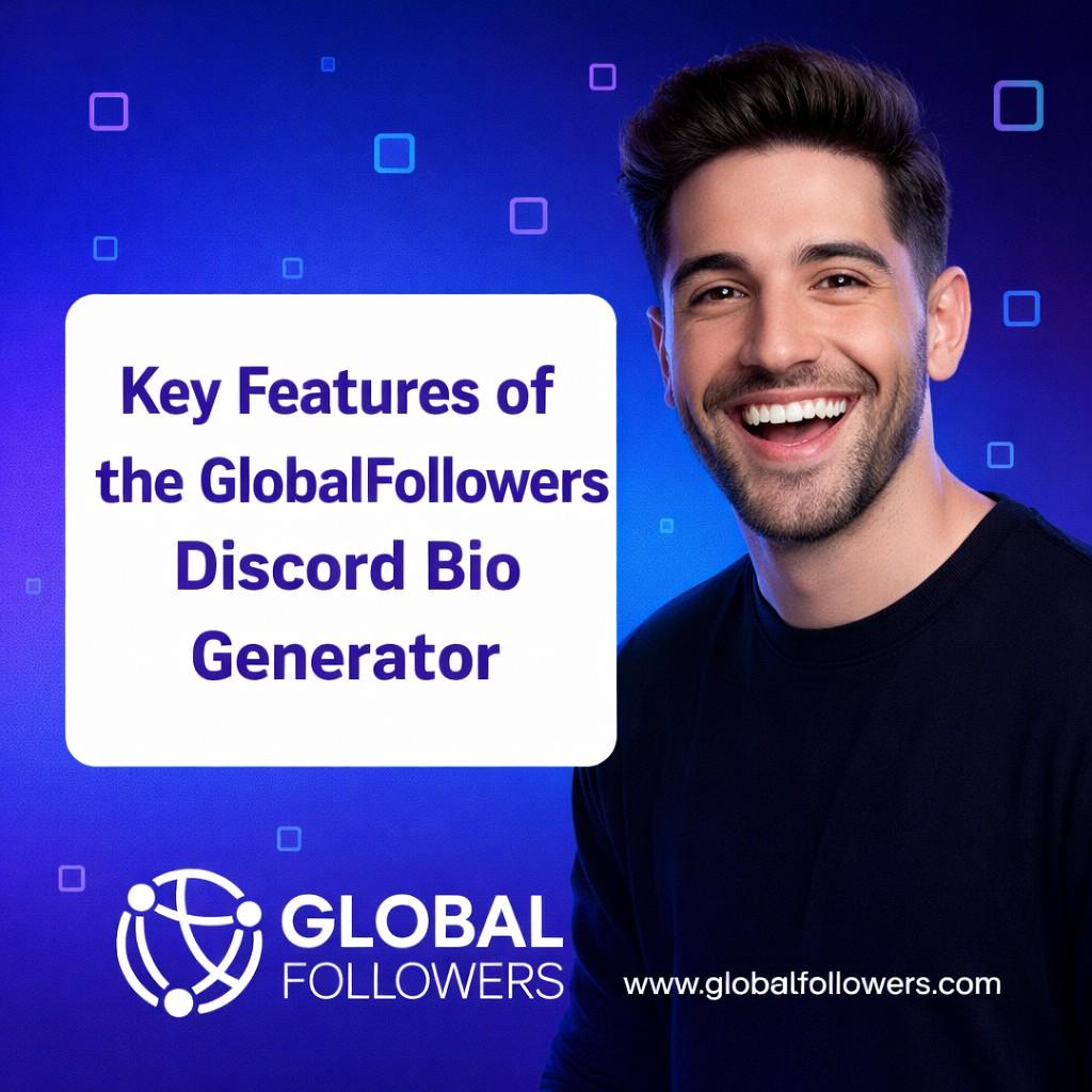 Key Features of the GlobalFollowers Discord Bio Generator