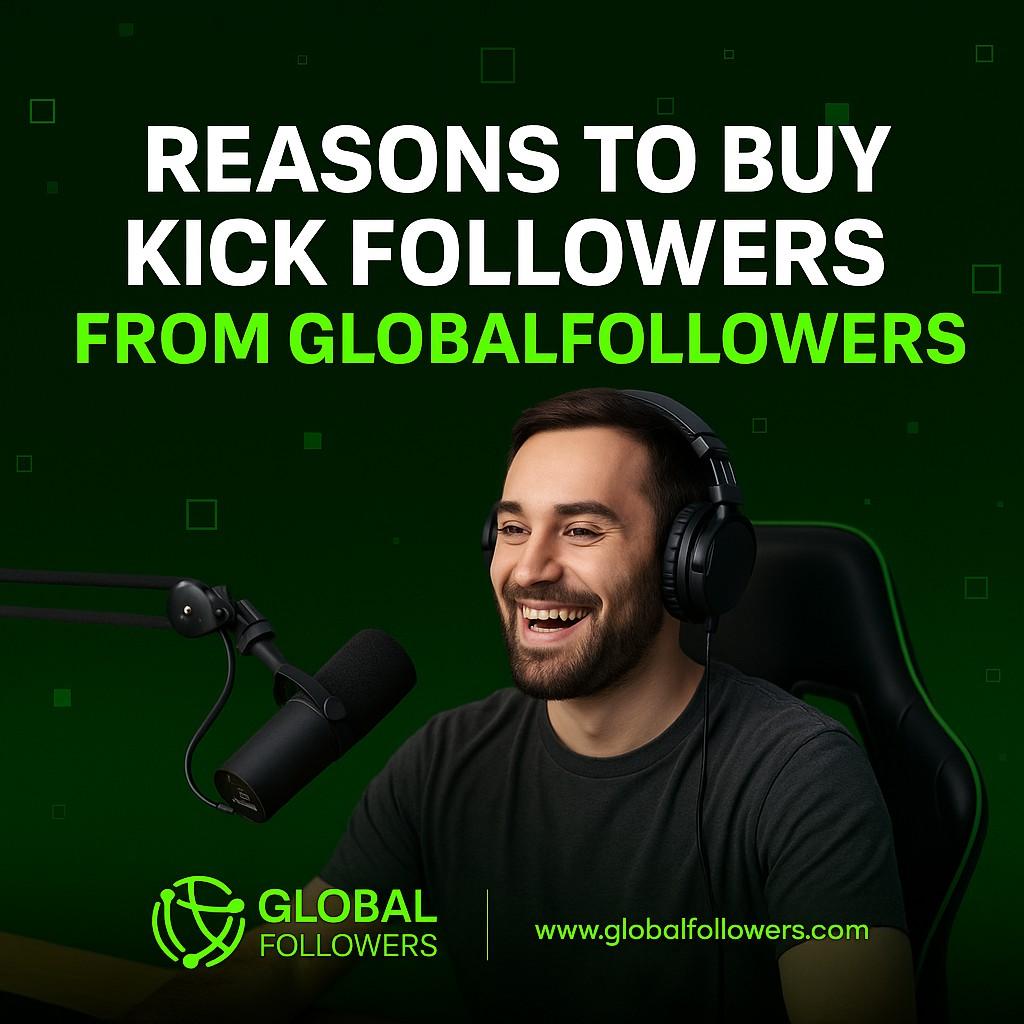 Reasons to Buy Kick Followers from GlobalFollowers