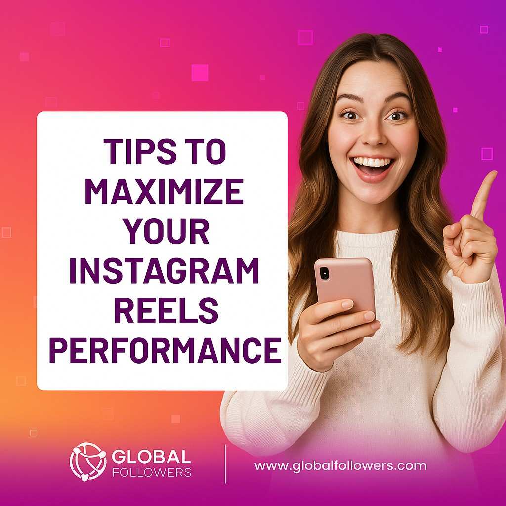 Tips to Maximize Your Instagram Reels Performance