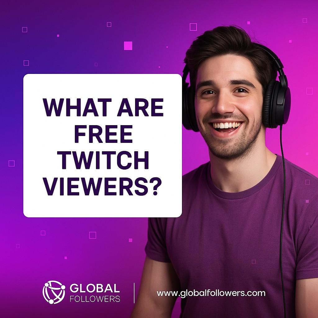 What Are Free Twitch Viewers?