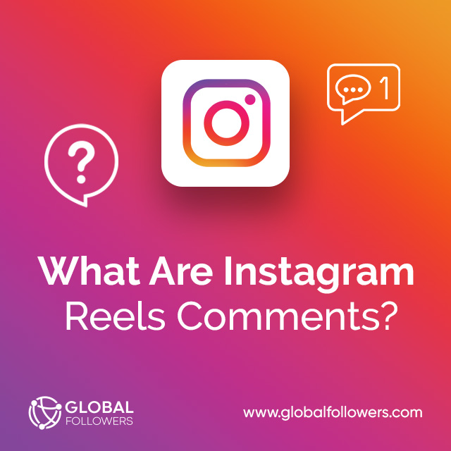 What Are Instagram Reels Comments?