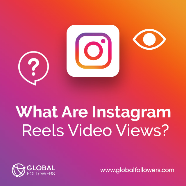 What Are Instagram Reels Video Views?