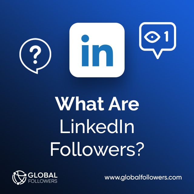 What Are LinkedIn Followers?