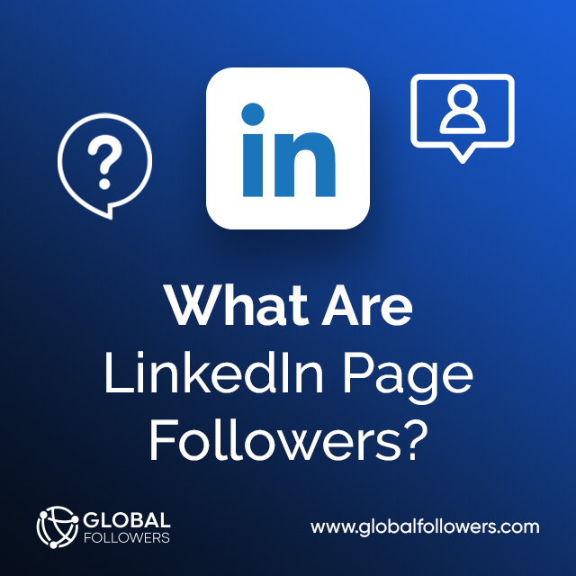 What Are LinkedIn Page Followers?