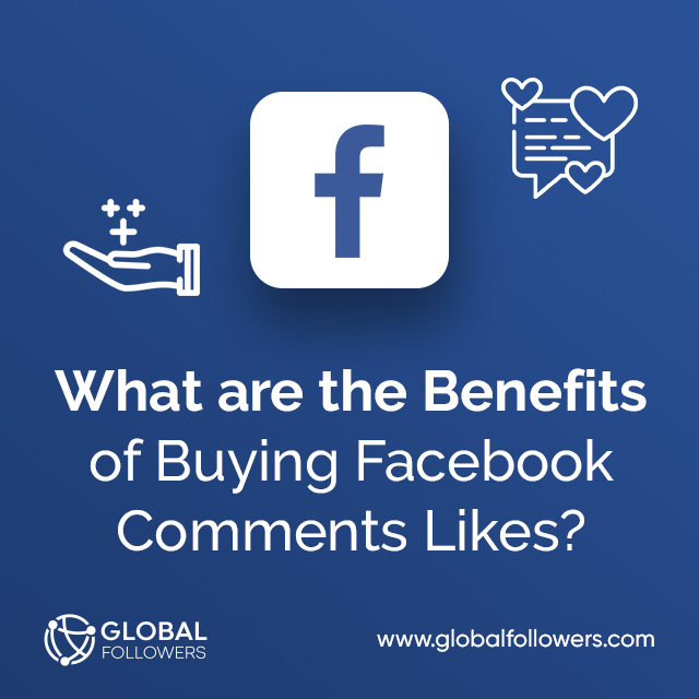 What are the Benefits of Buying Facebook Comments Likes ?
