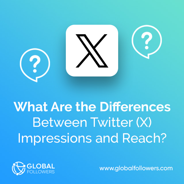 What Are the Differences Between Twitter (X) Impressions and Reach ?