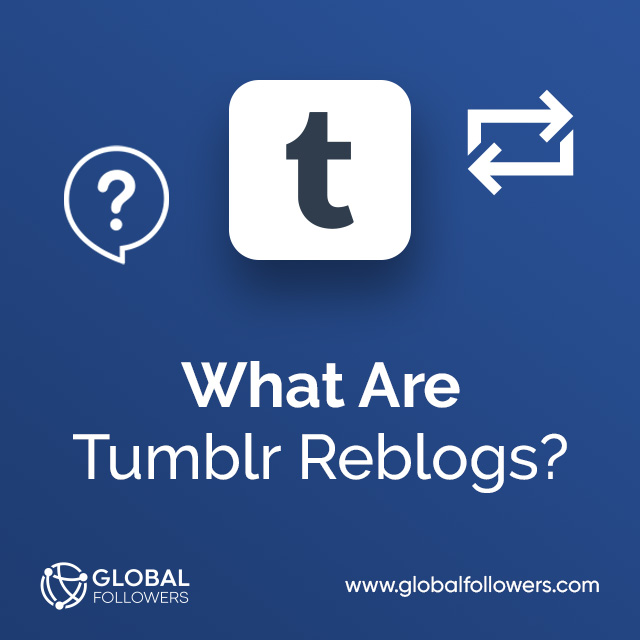 What Are Tumblr Reblogs?