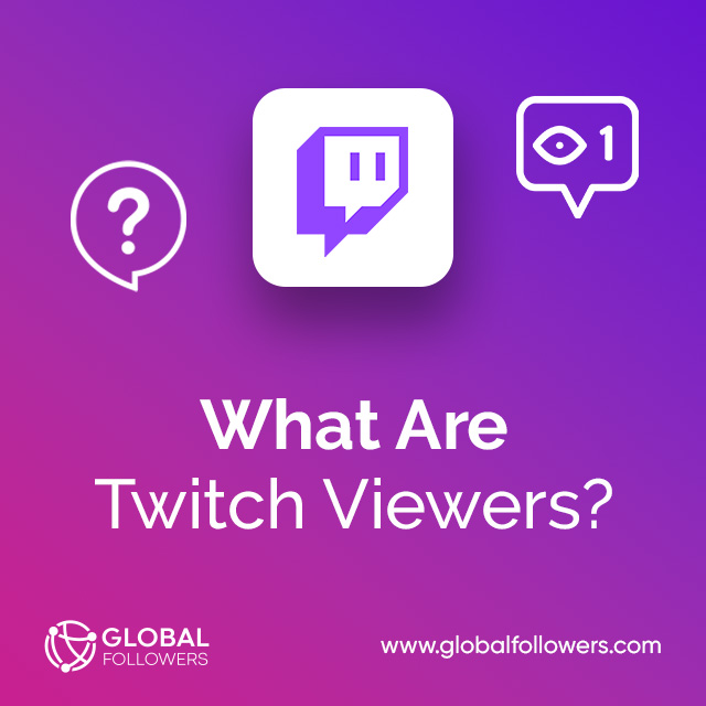 What Are Twitch Viewers?