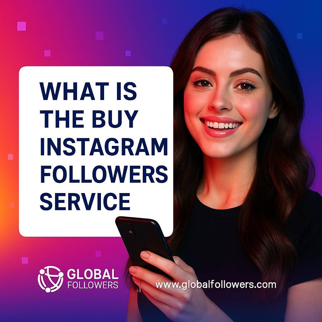 What Is the Buy Instagram Followers Service