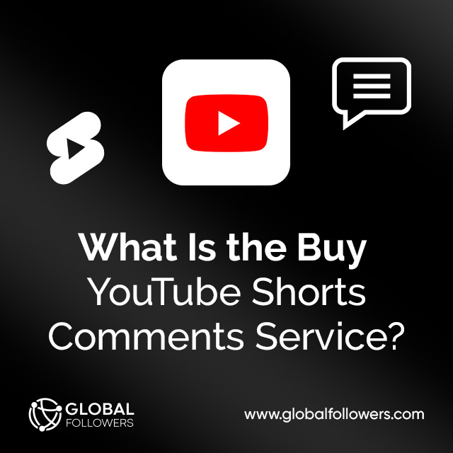 What Is the Buy YouTube Shorts Comments Service?