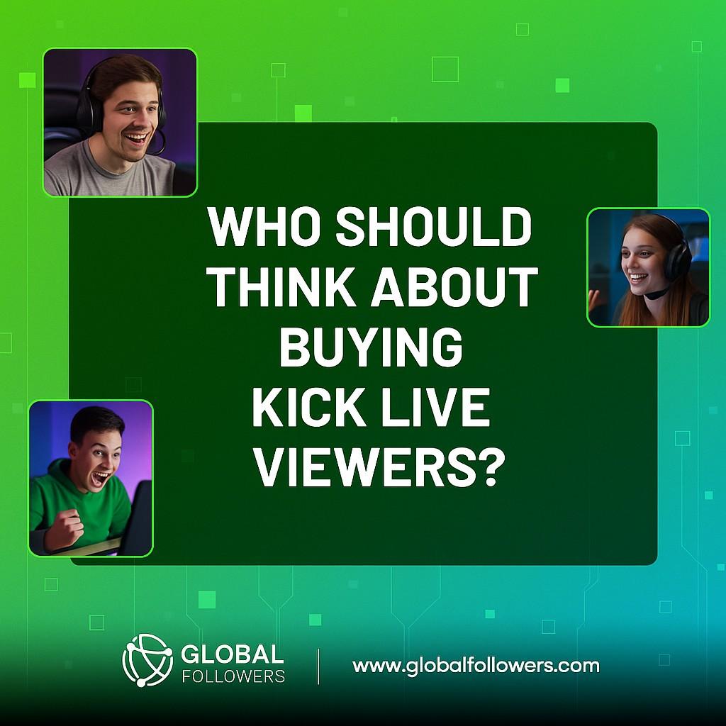 Who Should Think About Buying Kick Live Viewers?