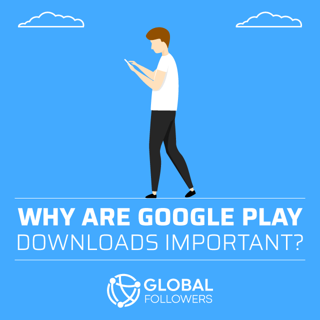 Why Are Google Play Downloads Important