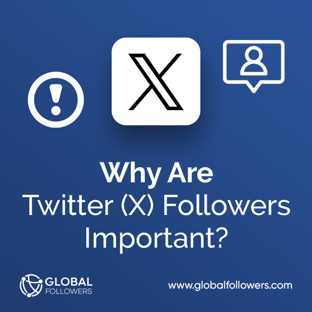 Why Are Twitter (X) Followers Important?