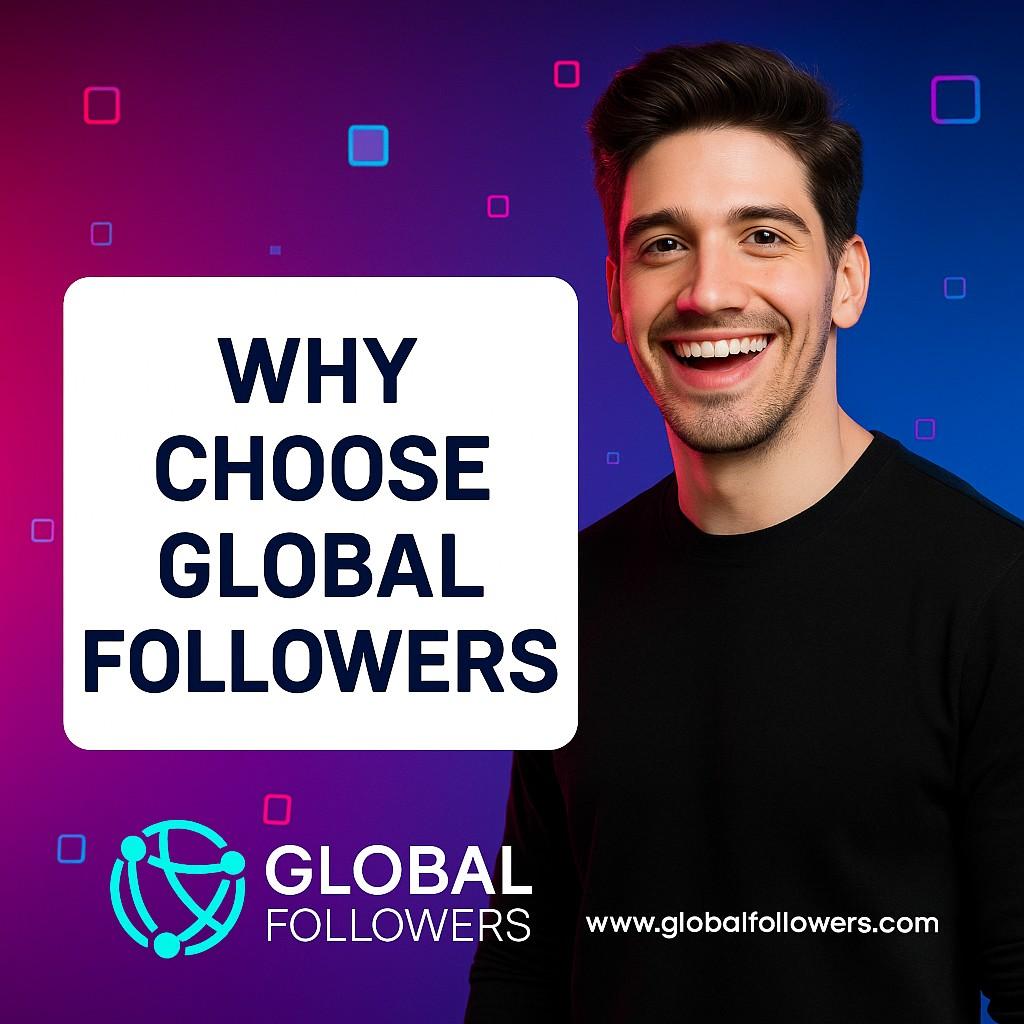 Why Choose GlobalFollowers?