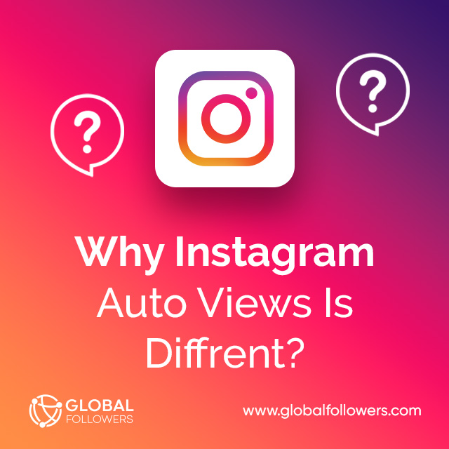 Why Instagram Auto Views Are Different?