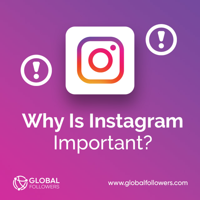 Why Is Instagram Important?