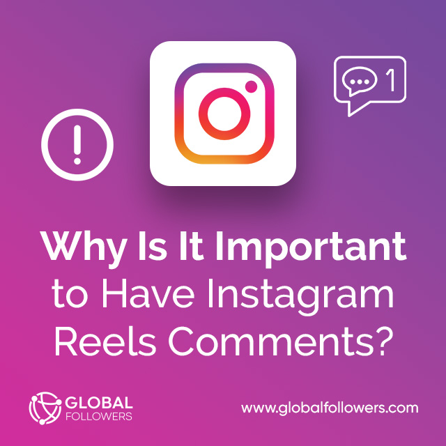 Why Is It Important to Have Instagram Reels Comments ?
