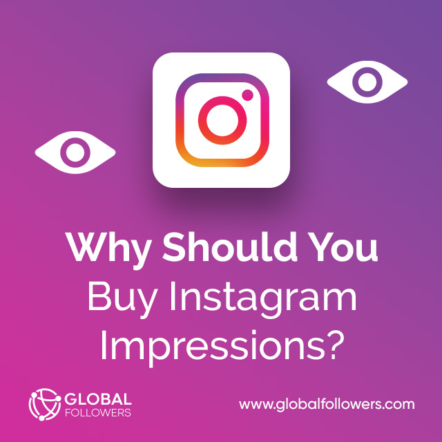 Why Should You Buy Instagram Impressions?