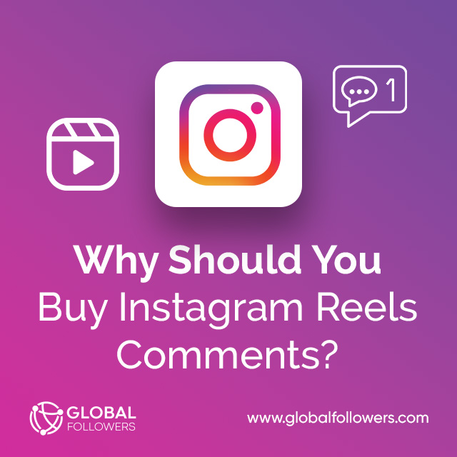 Why Should You Buy Instagram Reels Comments?
