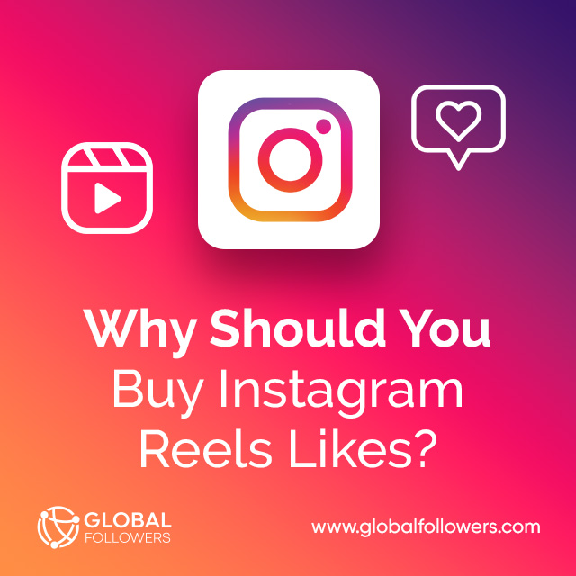 Why Should You Buy Instagram Reels Likes ?