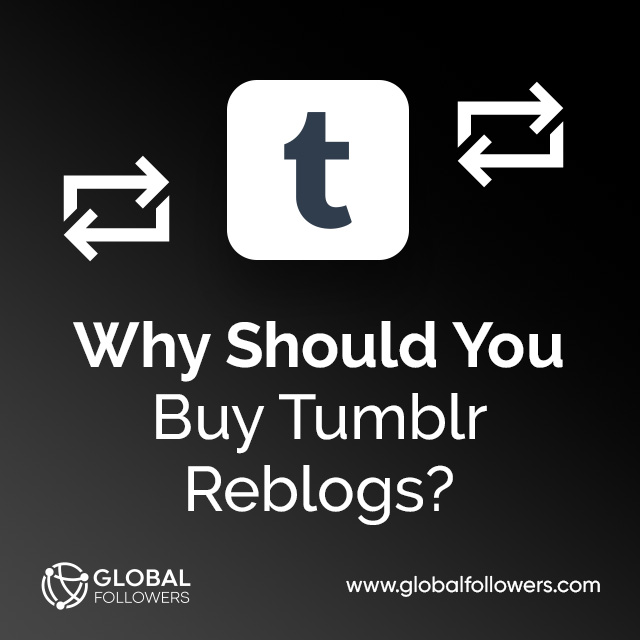 Why Should You Buy Tumblr Reblogs?