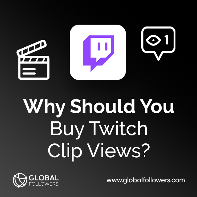 Why Should You Buy Twitch Clip Views?