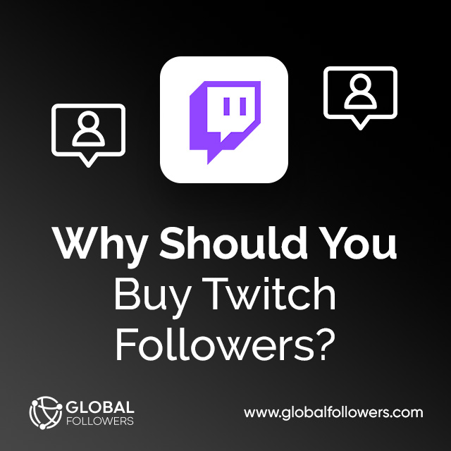 Why Should You Buy Twitch Followers?