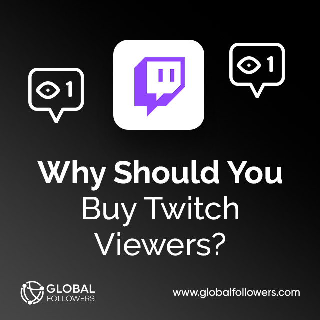 Why Should You Buy Twitch Viewers?