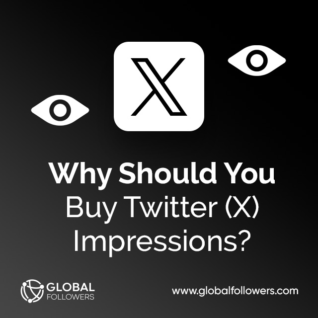 Why Should You Buy Twitter (X) Impressions ?