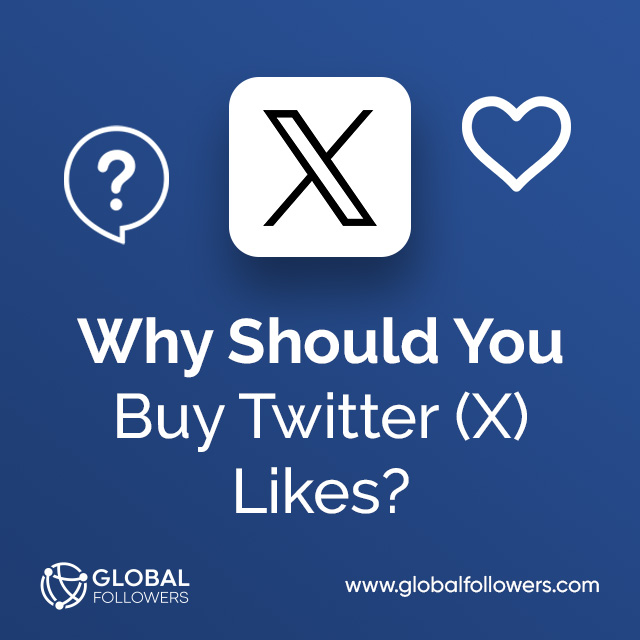 Why Should You Buy Twitter (X) Likes?