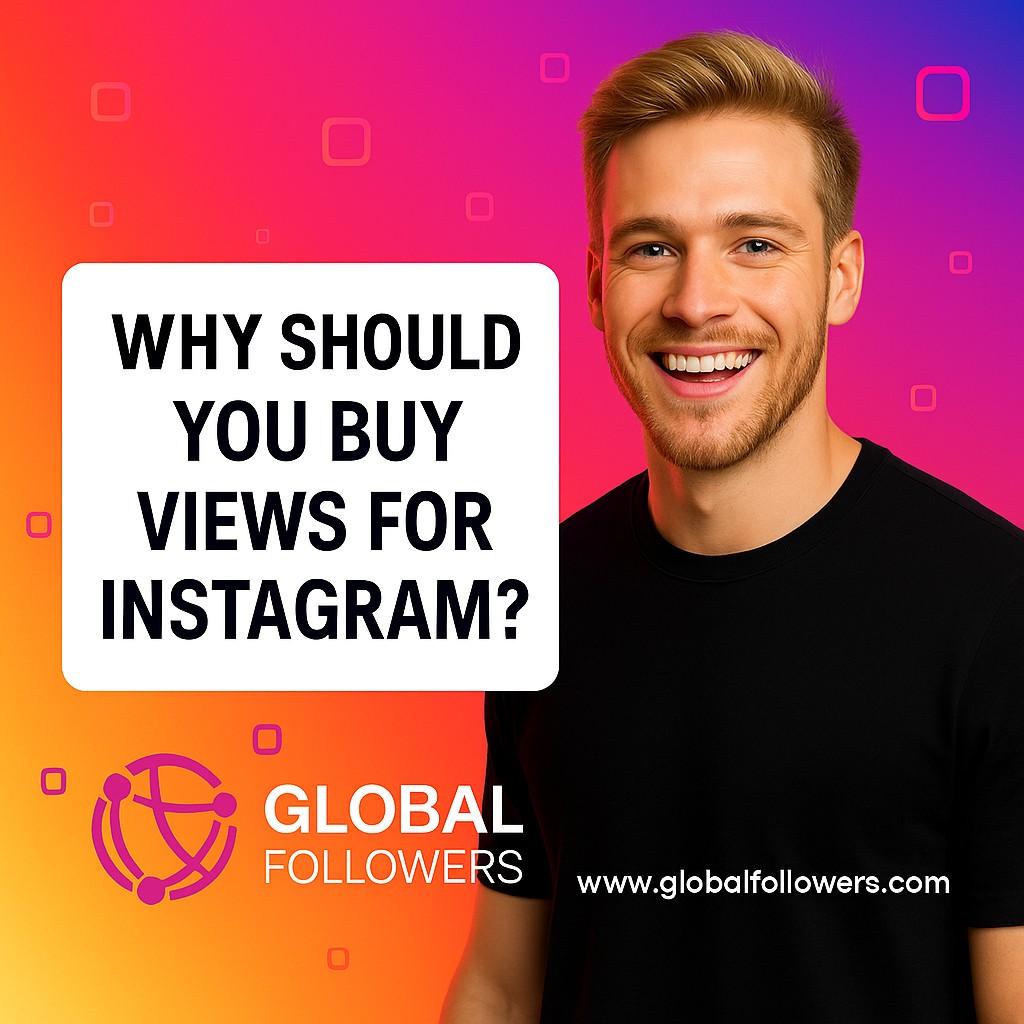 Why Should You Buy Views for Instagram?