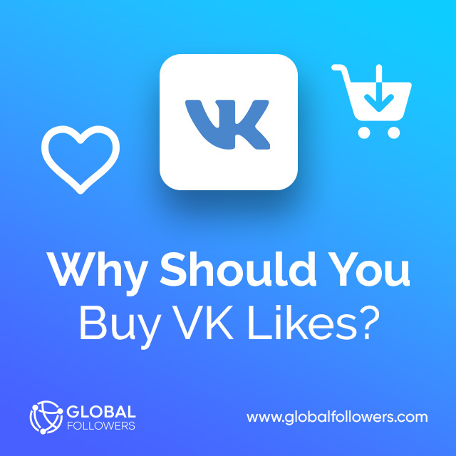 Why Should You Buy VK Likes?