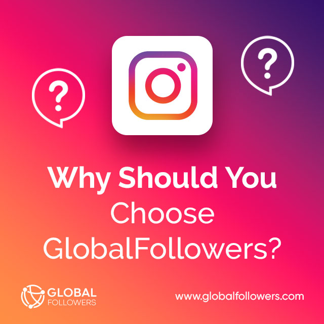Why Should You Choose GlobalFollowers ?